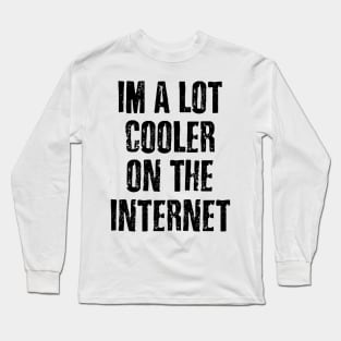 Cooler On The Internet Long Sleeve T-Shirt